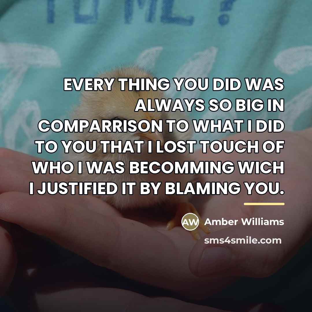 “EVERY THING YOU DID WAS ALWAYS SO BIG IN COMPARRISON…” quote by AMBER WILLIAMS