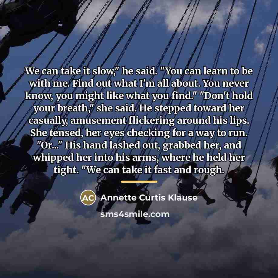 “We can take it slow," he said. "You can learn…” quote by Annette Curtis Klause