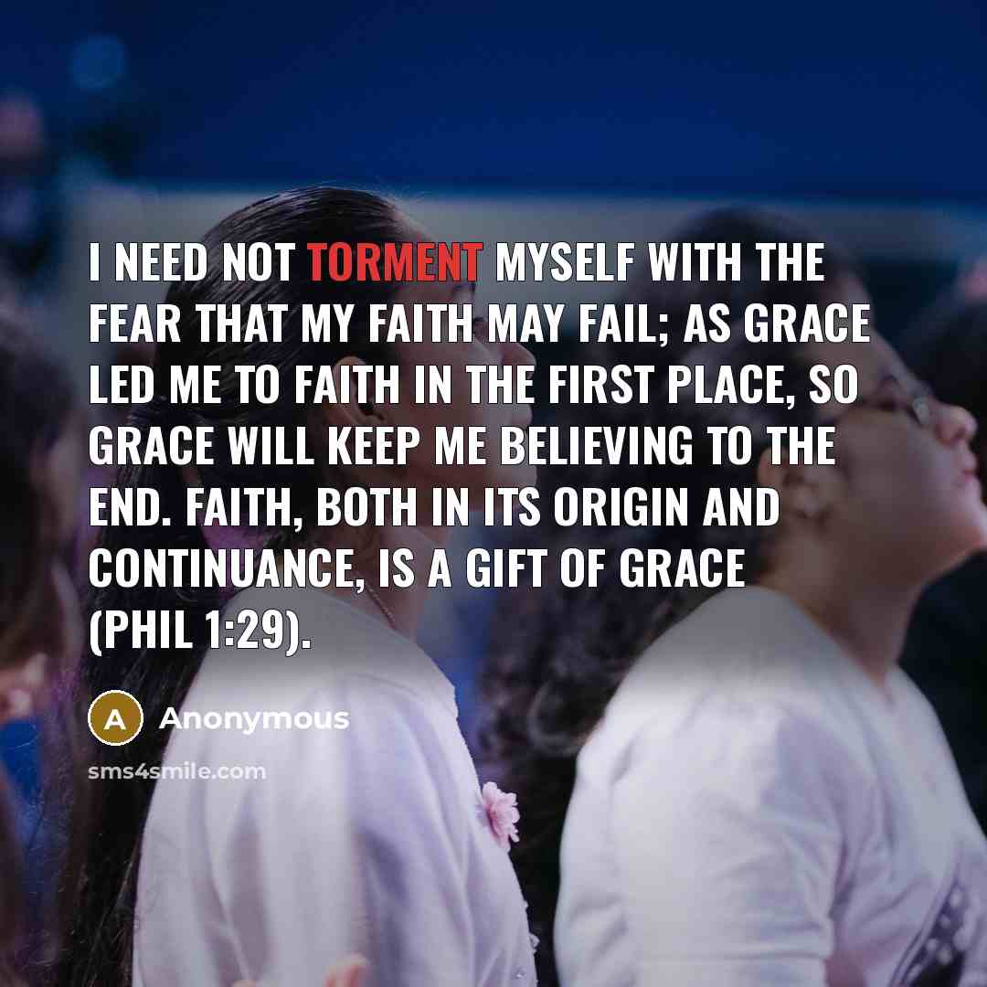 “I need not torment myself with the fear that my…” quote by Anonymous