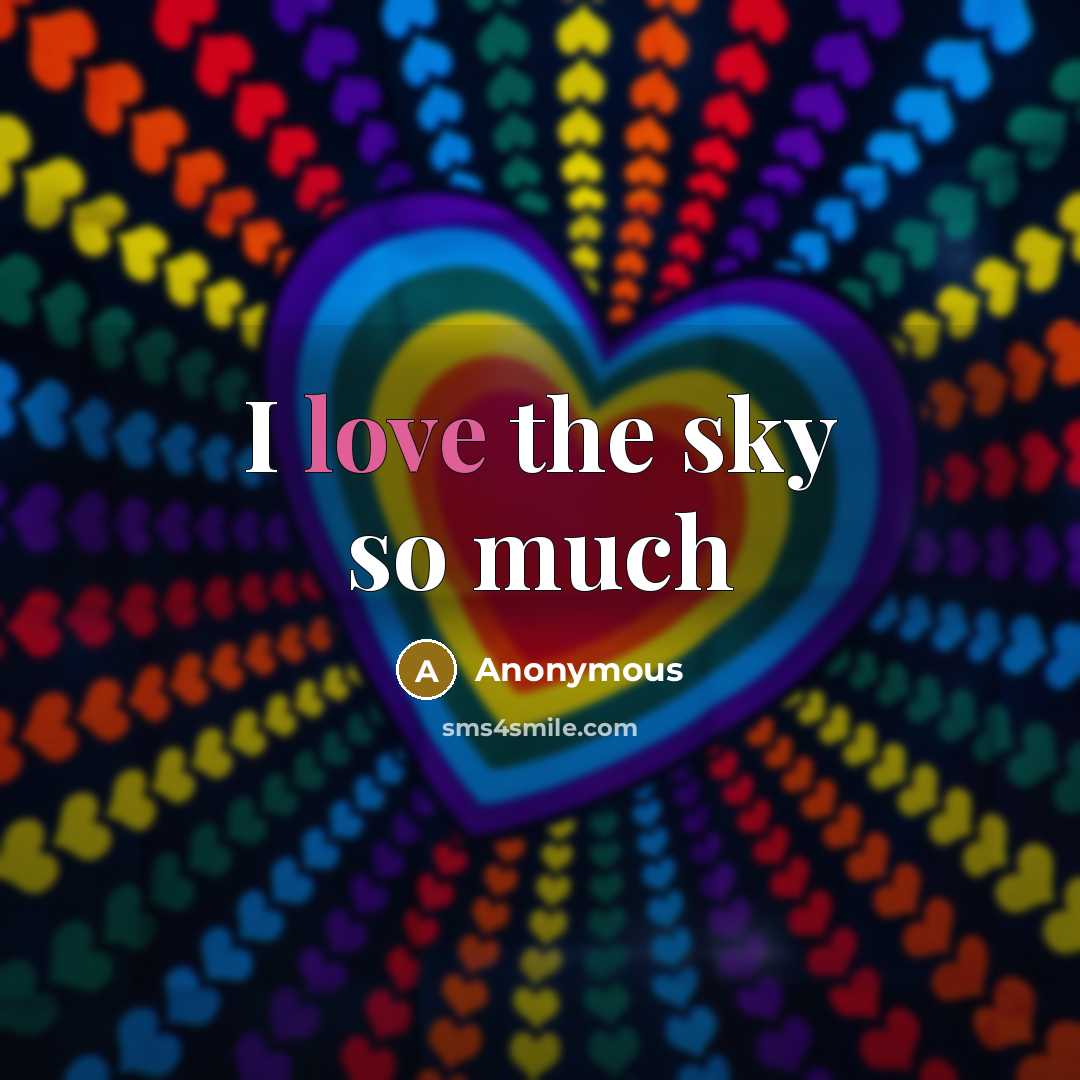 “I love the sky so much” quote by Anonymous