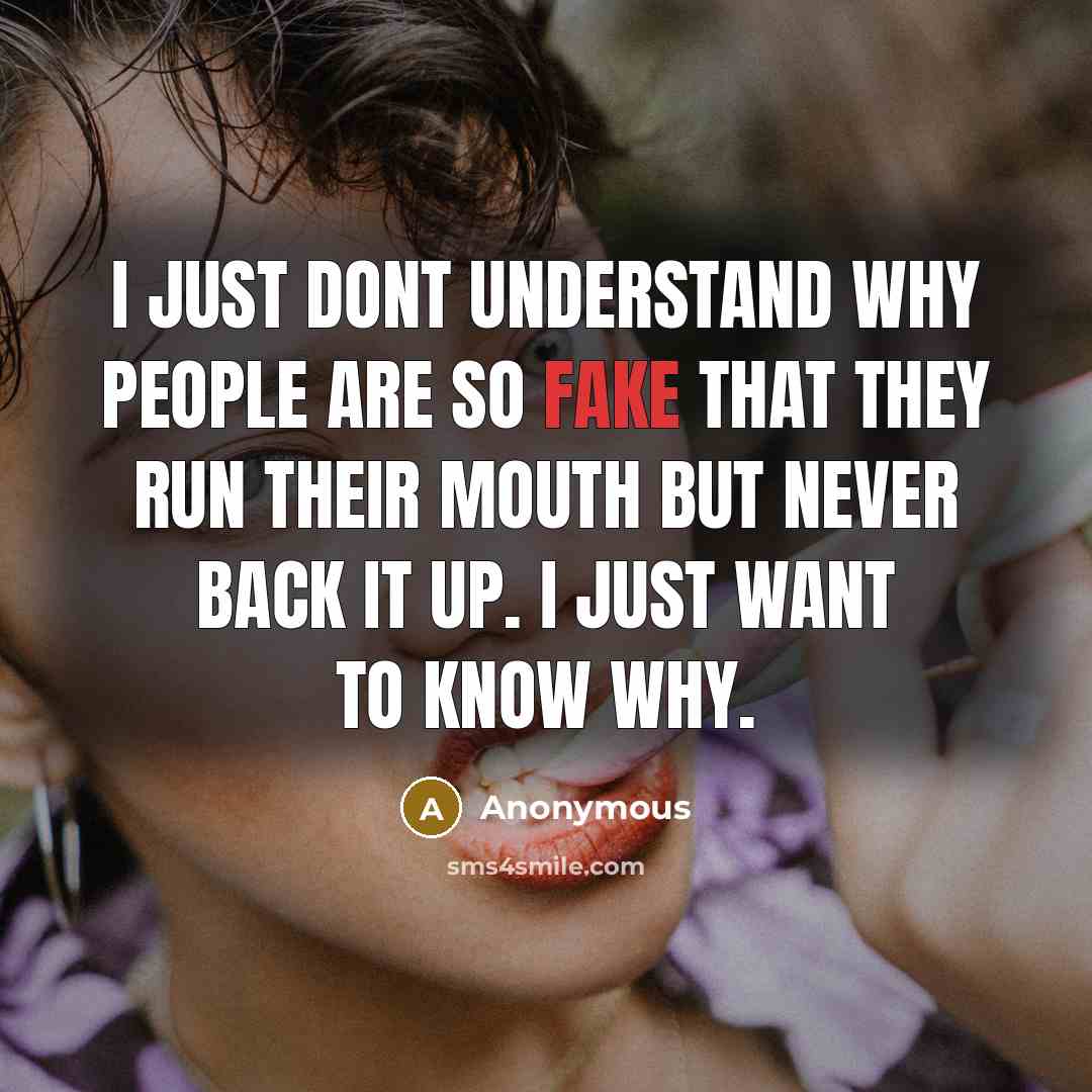 “I just dont understand why people are so fake that…” quote by Anonymous