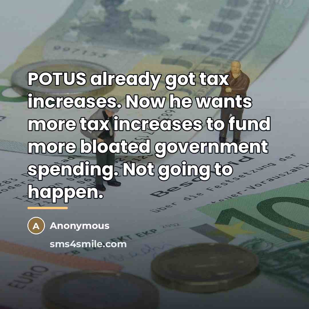 “POTUS already got tax increases. Now he wants more tax…” quote by Anonymous