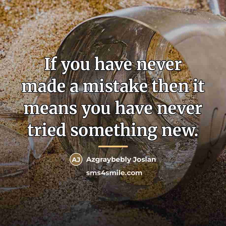 “If you have never made a mistake then it means…” quote by Azgraybebly Joslan