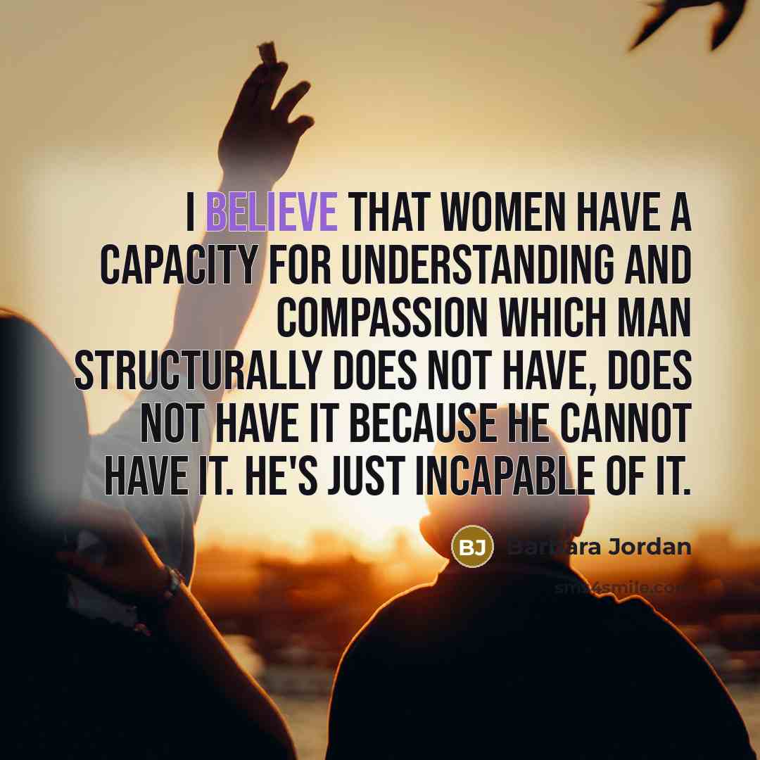 “I believe that women have a capacity for understanding and…” quote by Barbara Jordan