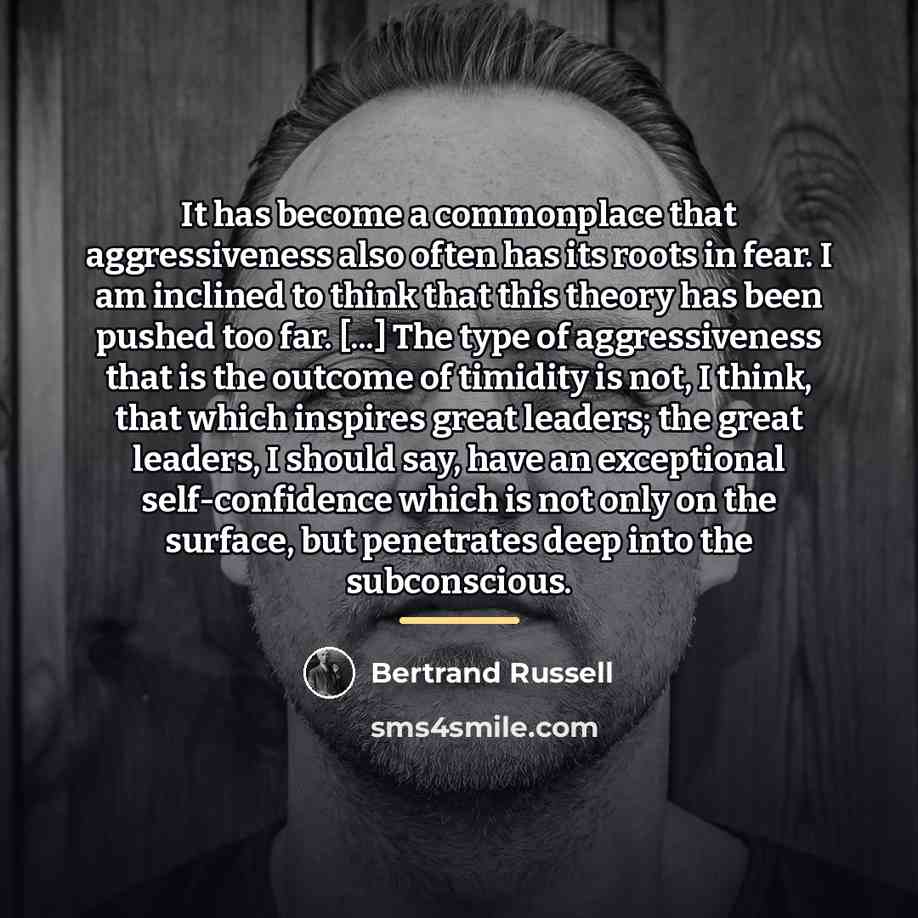 “It has become a commonplace that aggressiveness also often has…” quote by Bertrand Russell