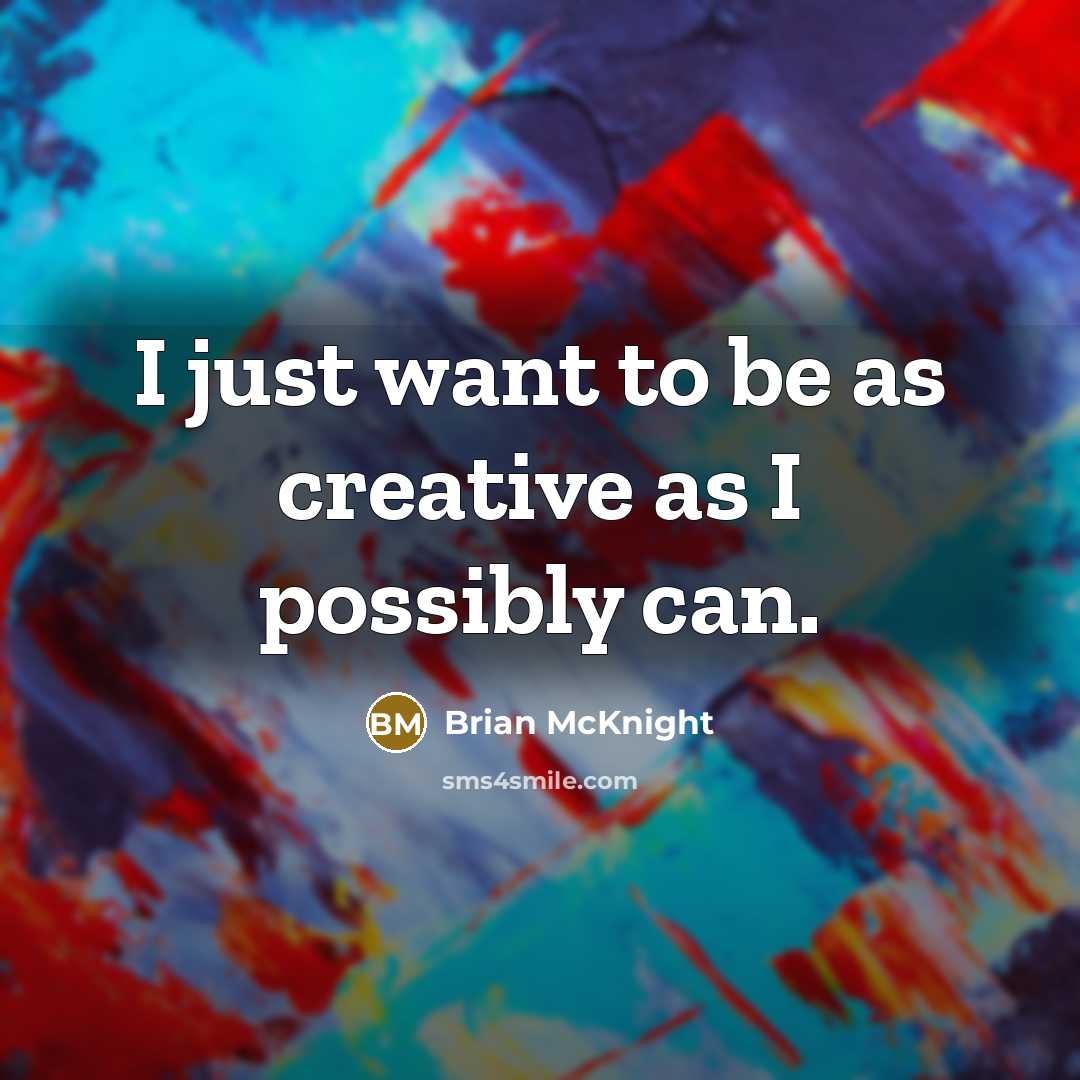 “I just want to be as creative as I possibly…” quote by Brian McKnight