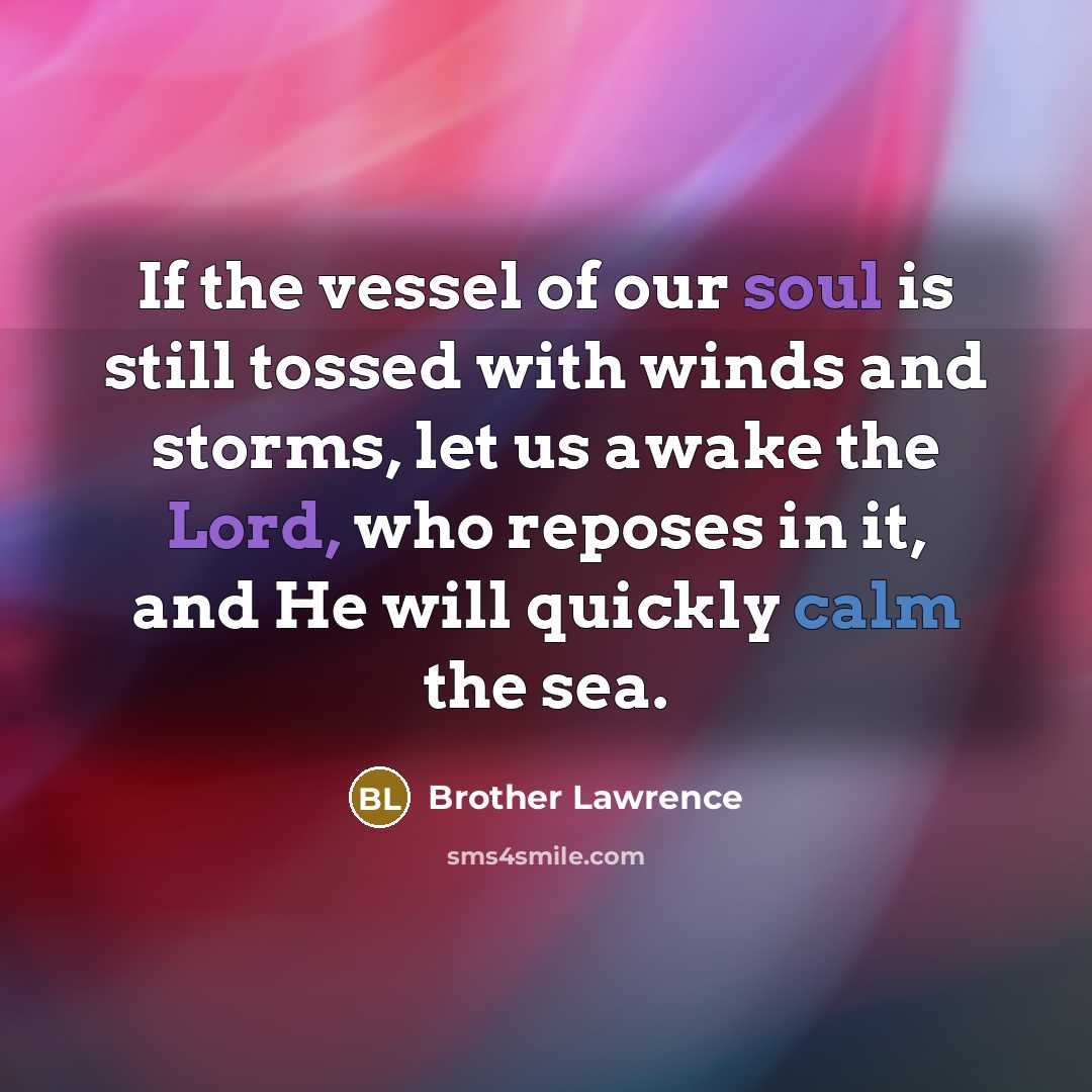 “If the vessel of our soul is still tossed with…” quote by Brother Lawrence