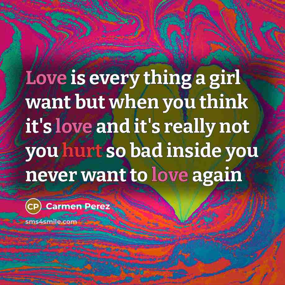 “Love is every thing a girl want but when you…” quote by Carmen Perez
