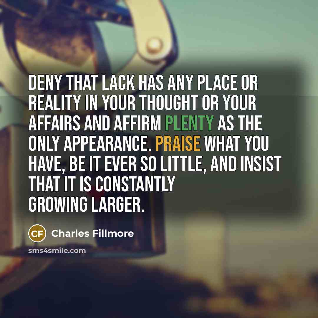 “Deny that lack has any place or reality in your…” quote by Charles Fillmore