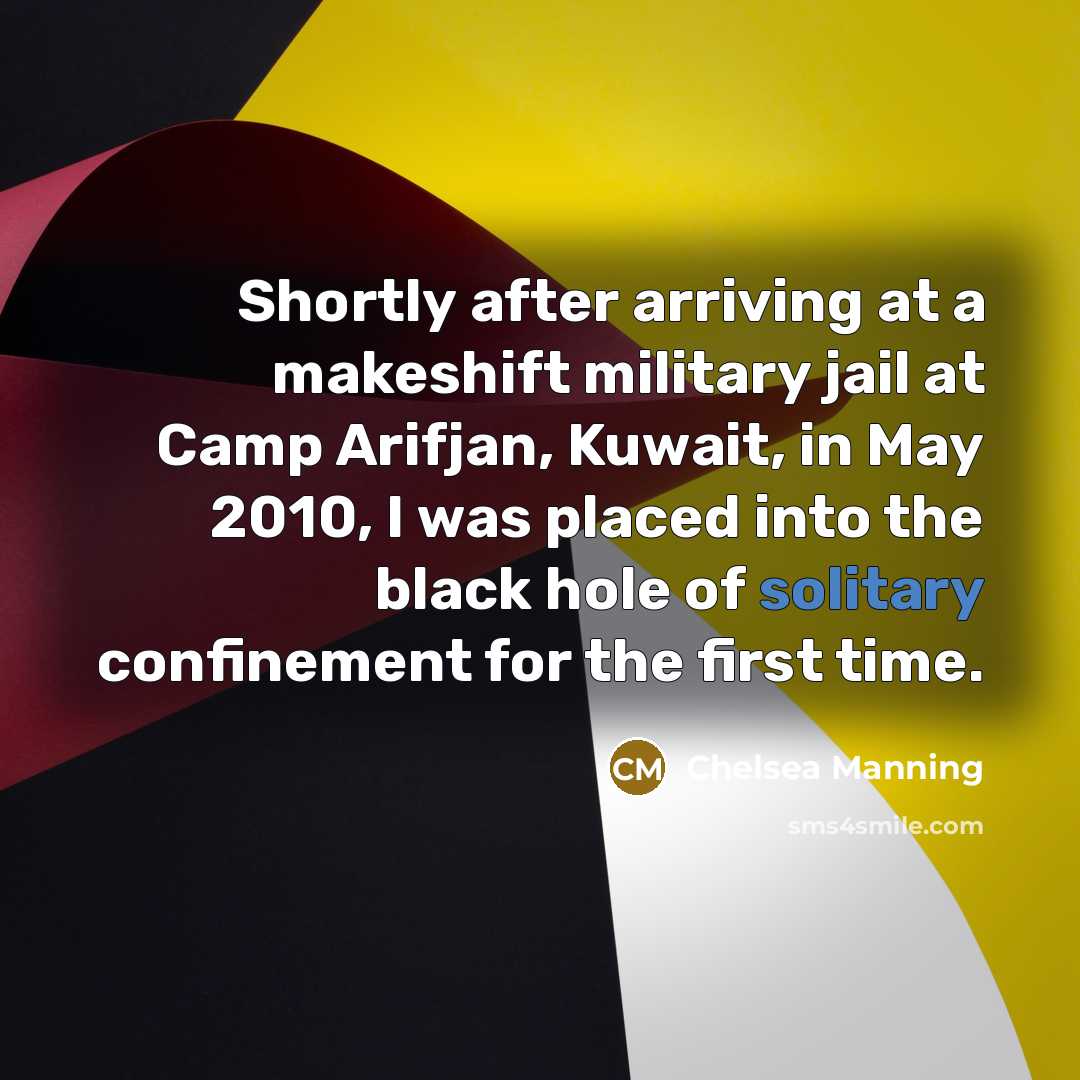 “Shortly after arriving at a makeshift military jail at Camp…” quote by Chelsea Manning