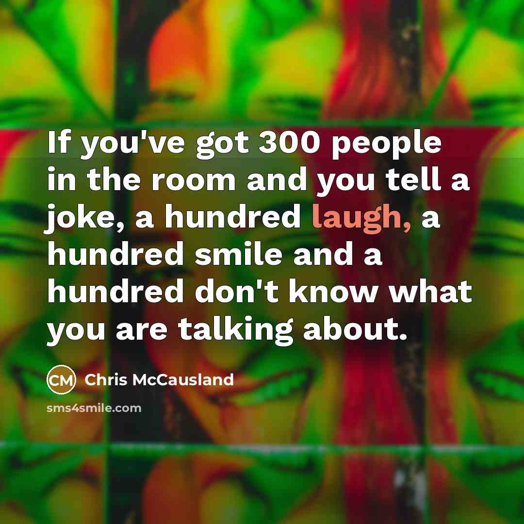 “If you've got 300 people in the room and you…” quote by Chris McCausland