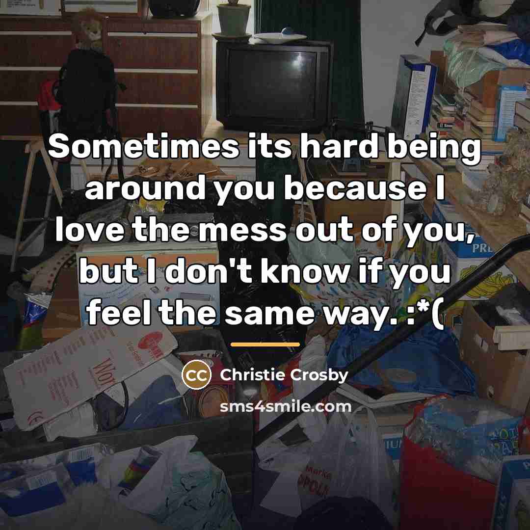 “Sometimes its hard being around you because I love the…” quote by Anonymous