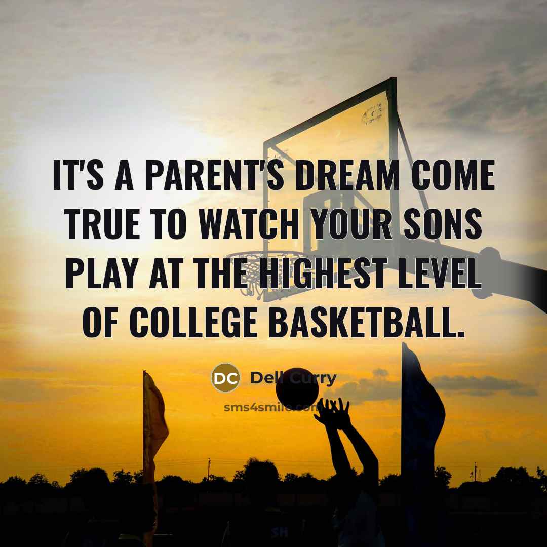 “It's a parent's dream come true to watch your sons…” quote by Dell Curry