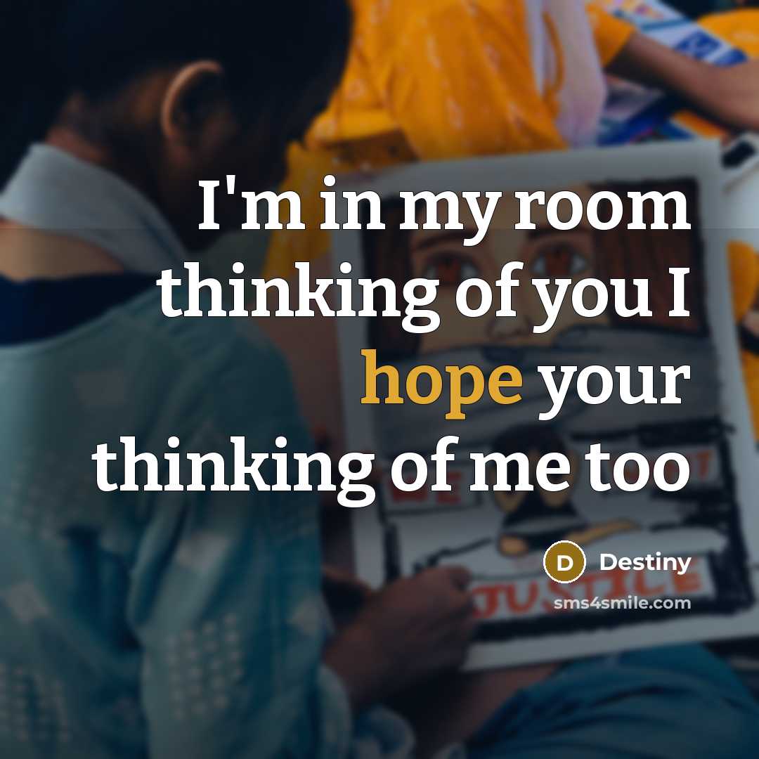 “I'm in my room thinking of you I hope your…” quote by Destiny