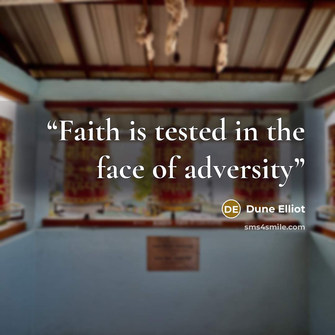 “Faith is tested in the face of adversity” quote by Dune Elliot
