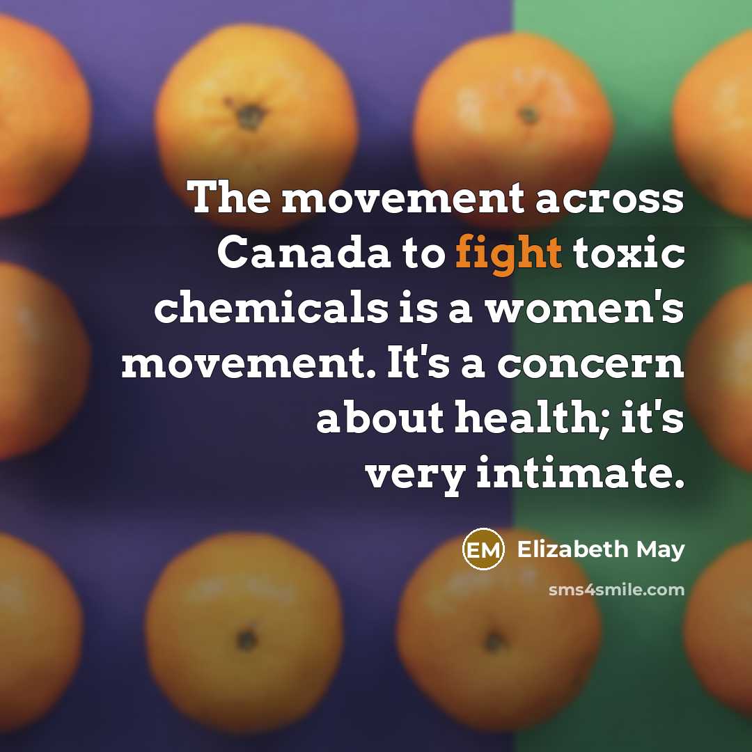 “The movement across Canada to fight toxic chemicals is a…” quote by Elizabeth May