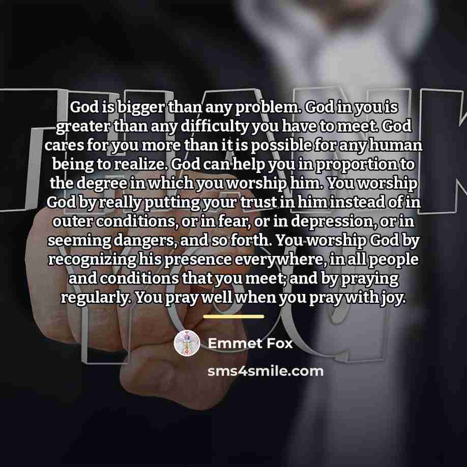 “God is bigger than any problem. God in you is…” quote by Emmet Fox