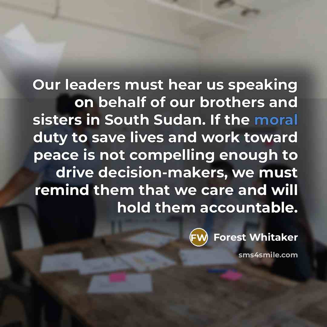 “Our leaders must hear us speaking on behalf of our…” quote by Forest Whitaker