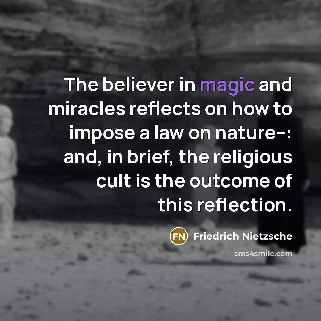 “The believer in magic and miracles reflects on how to…” quote by Friedrich Nietzsche