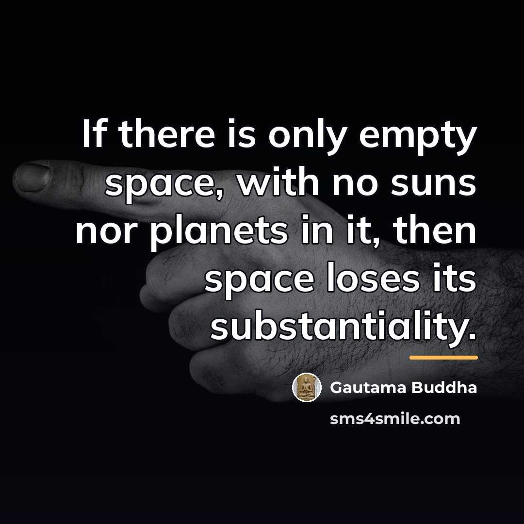 “If there is only empty space, with no suns nor…” quote by Gautama Buddha
