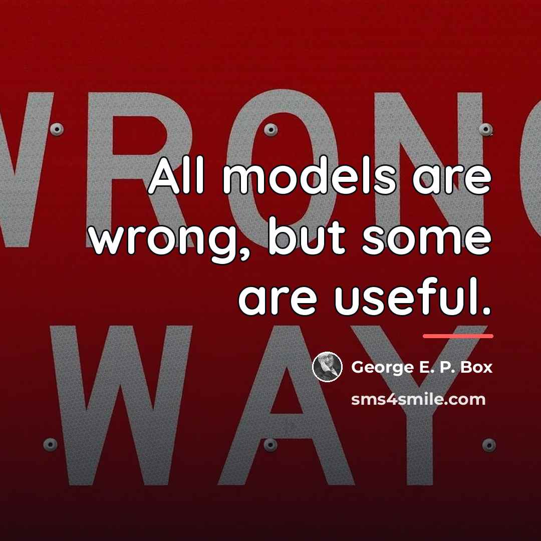 “All models are wrong, but some are useful.…” quote by George E. P. Box