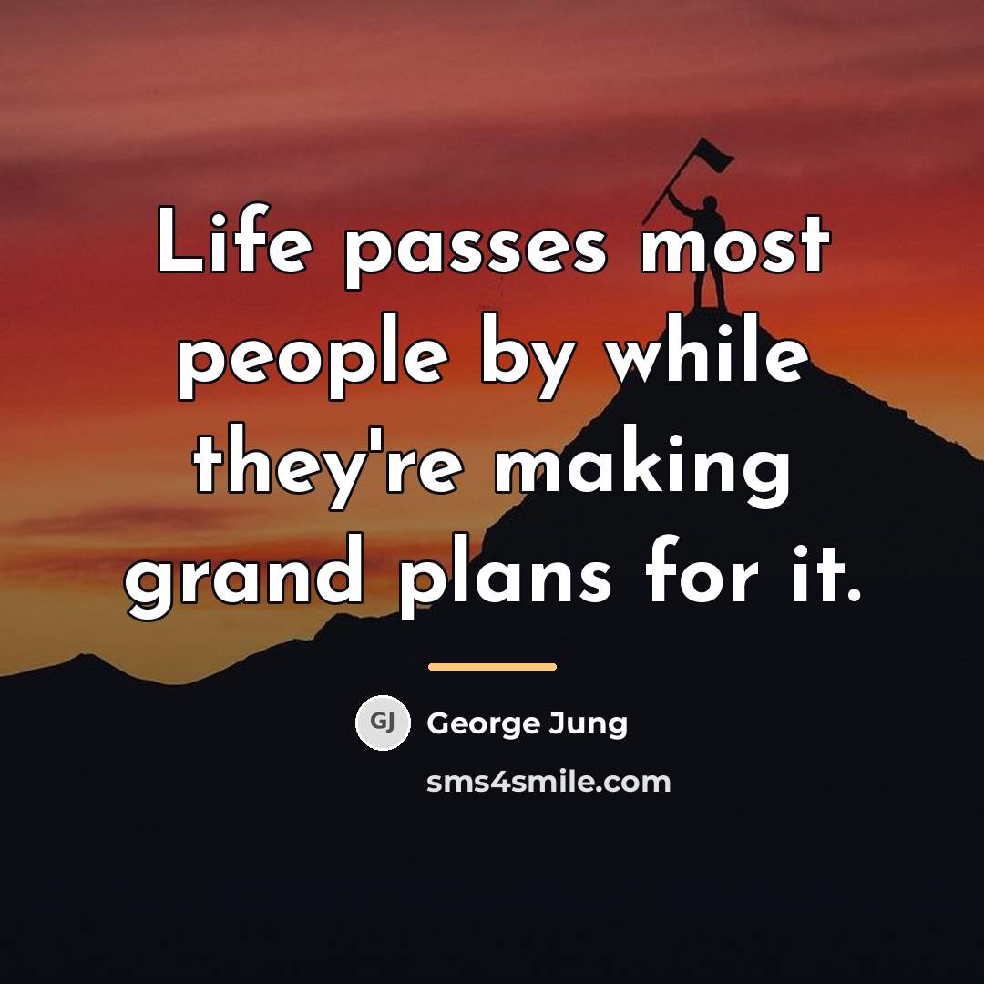 “Life passes most people by while they're making grand plans…” quote by George Jung