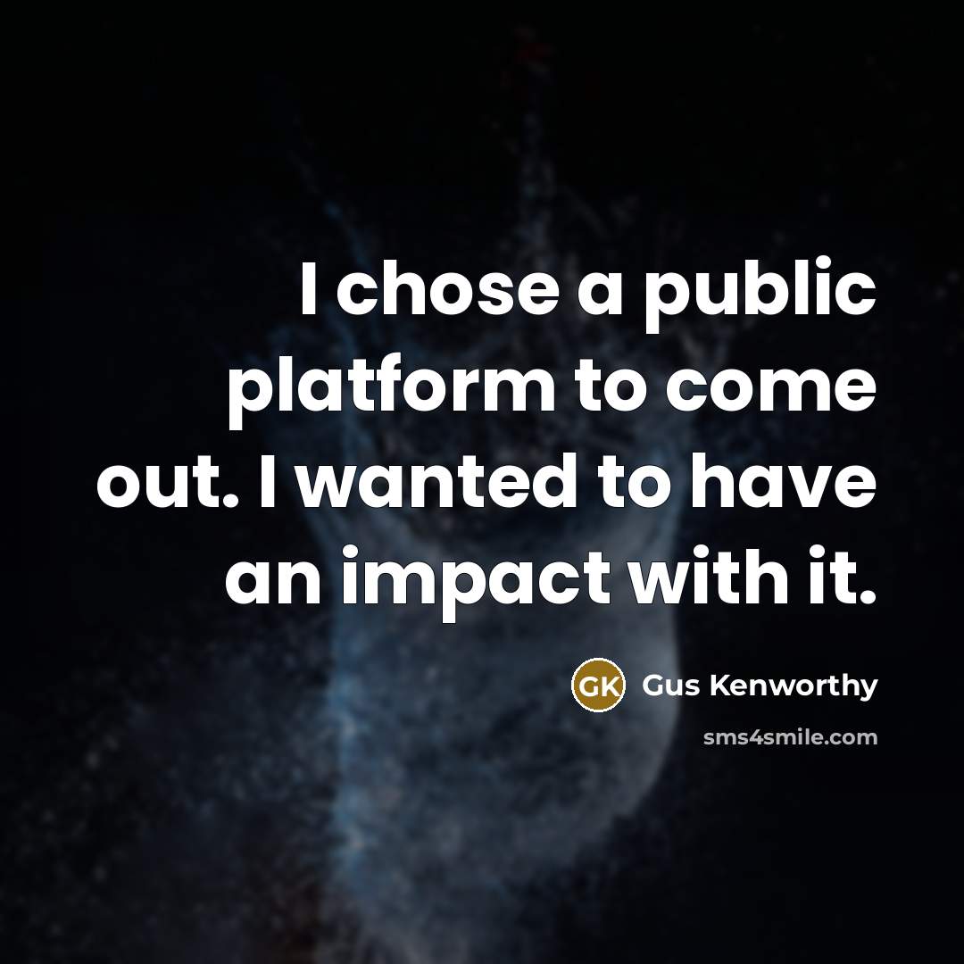 “I chose a public platform to come out. I wanted…” quote by Gus Kenworthy