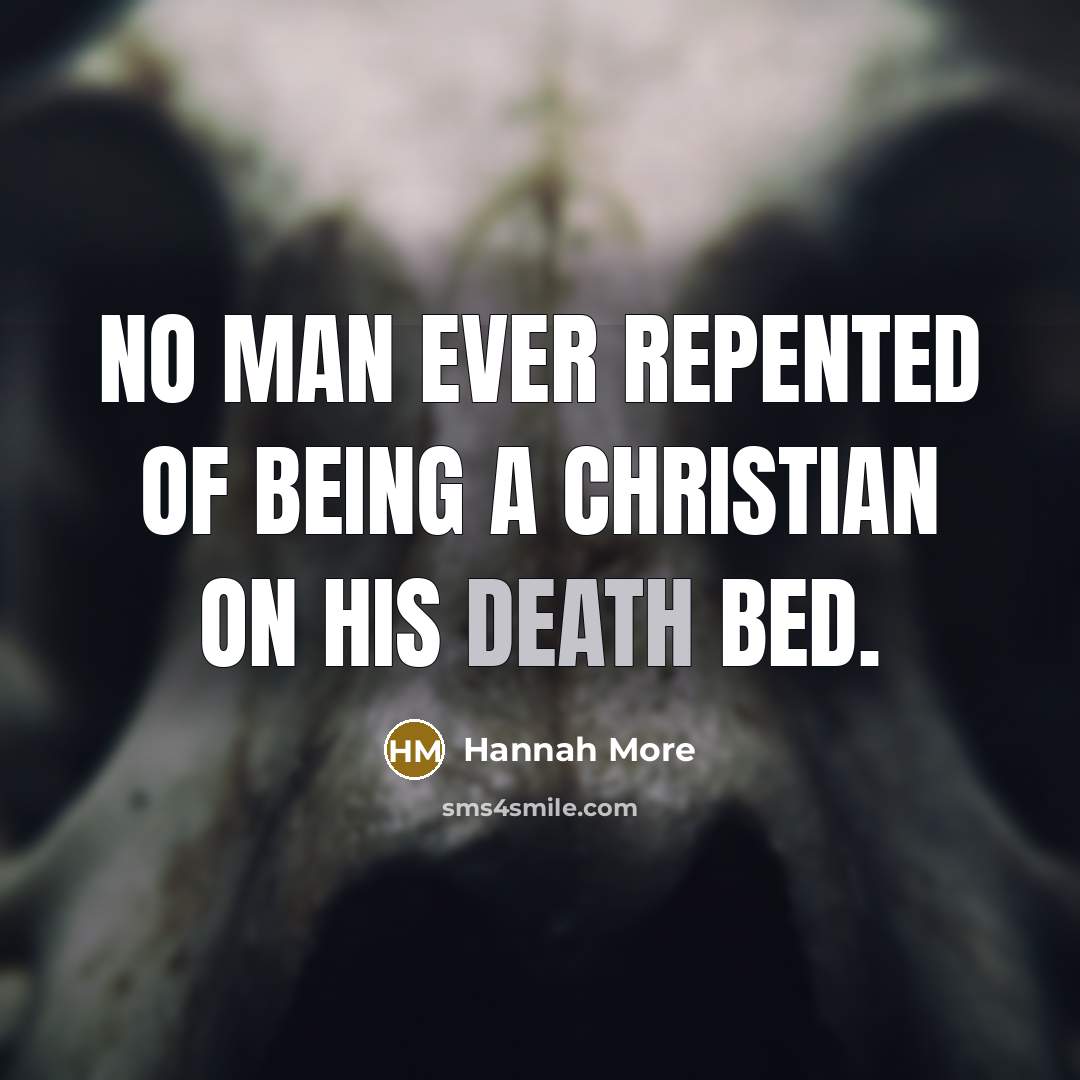 “No man ever repented of being a Christian on his…” quote by Hannah More