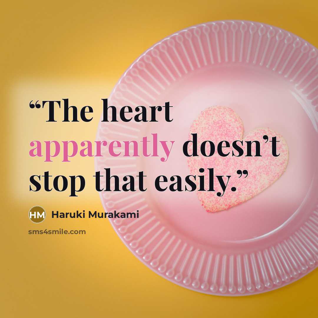 “The heart apparently doesn’t stop that easily.” quote by Haruki Murakami