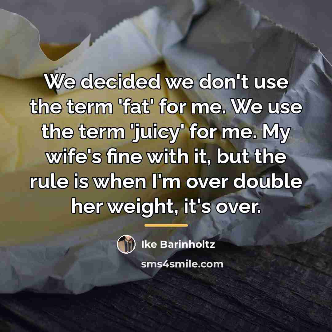 “We decided we don't use the term 'fat' for me.…” quote by Ike Barinholtz