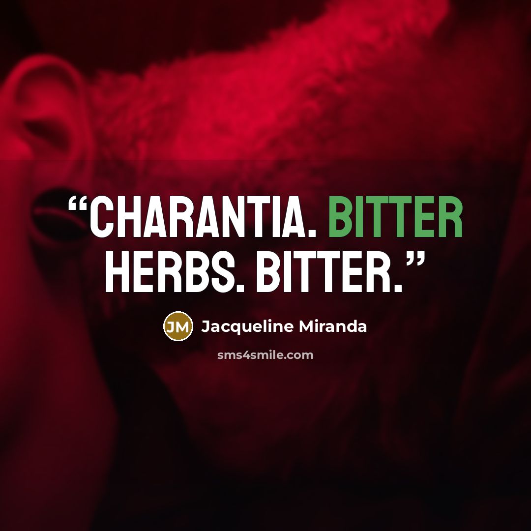 “Charantia. Bitter herbs. Bitter.” quote by Jacqueline Miranda
