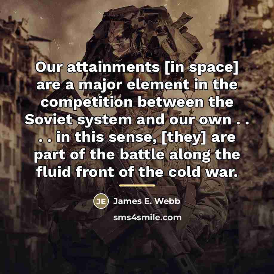 “Our attainments [in space] are a major element in the…” quote by James E. Webb