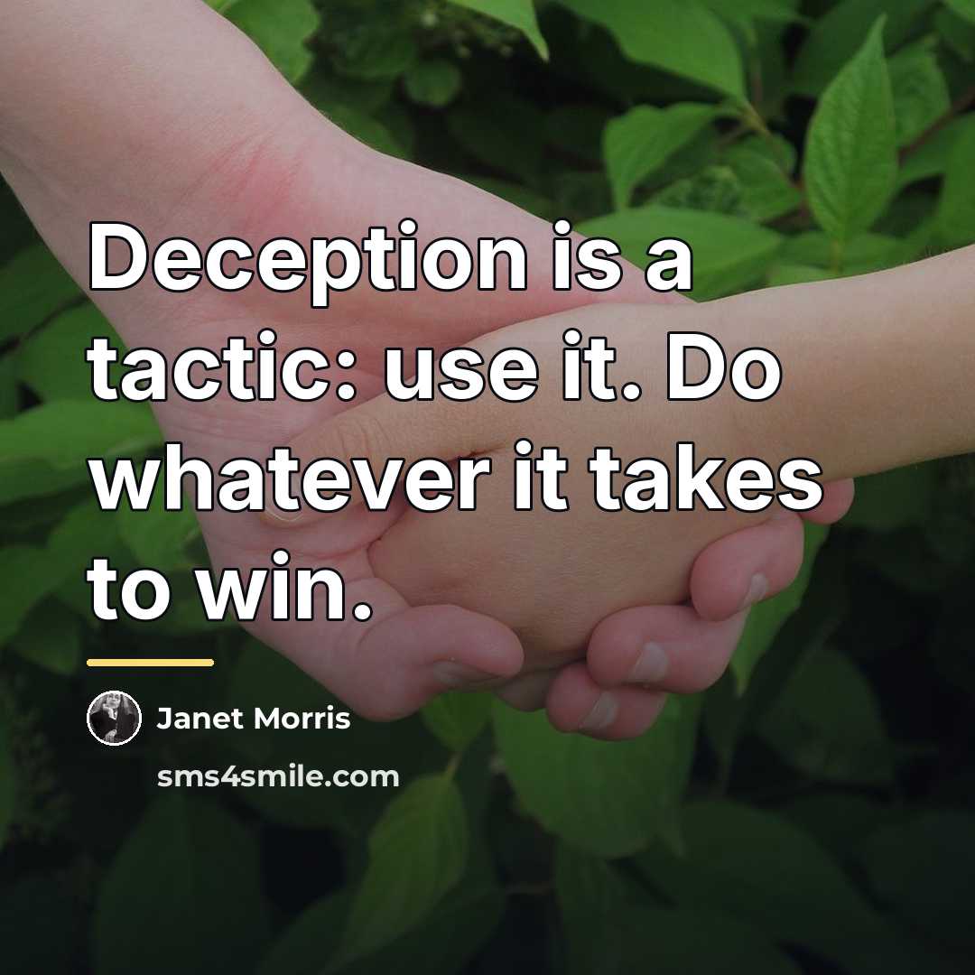 “Deception is a tactic: use it. Do whatever it takes…” quote by Janet Morris