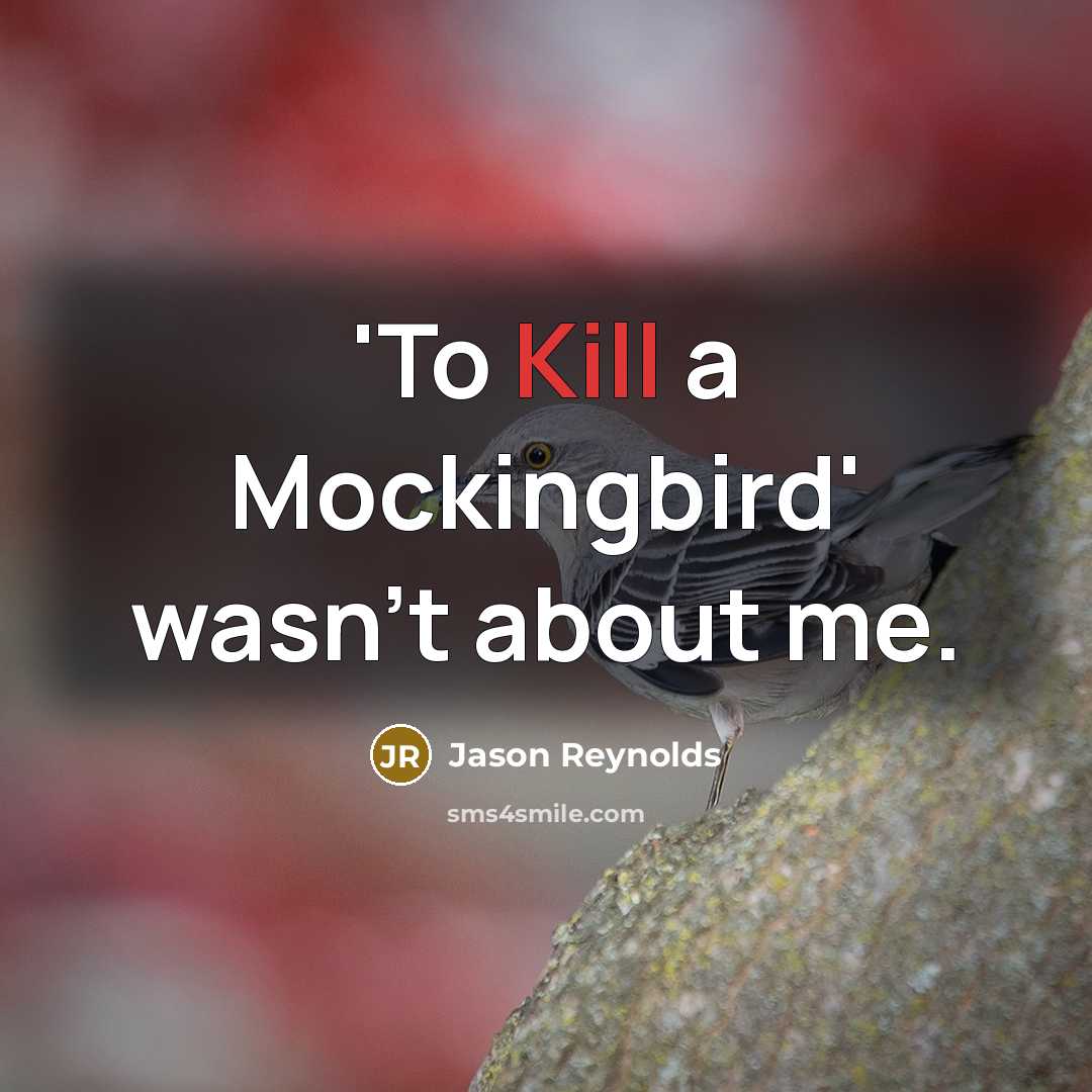 “'To Kill a Mockingbird' wasn't about me.…” quote by Jason Reynolds