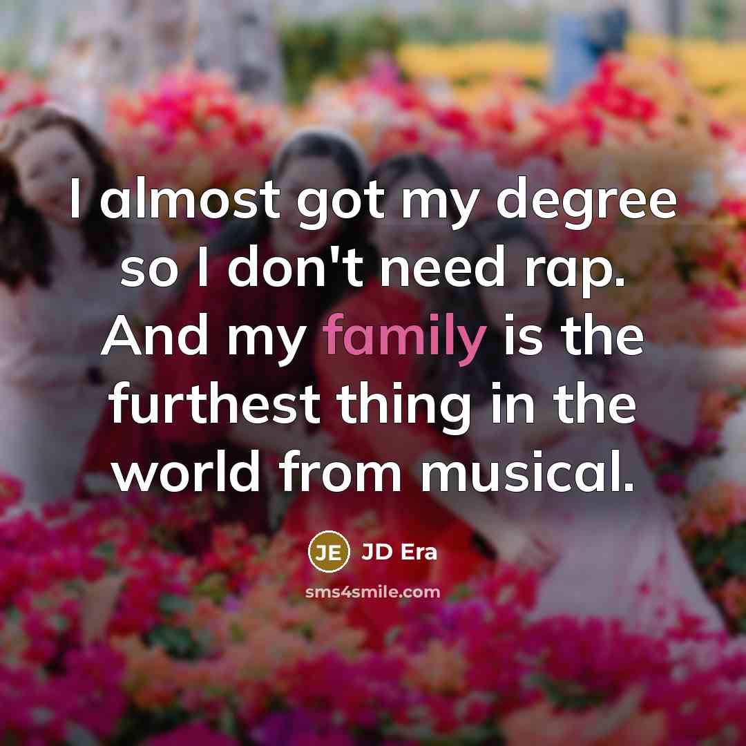 “I almost got my degree so I don't need rap.…” quote by JD Era