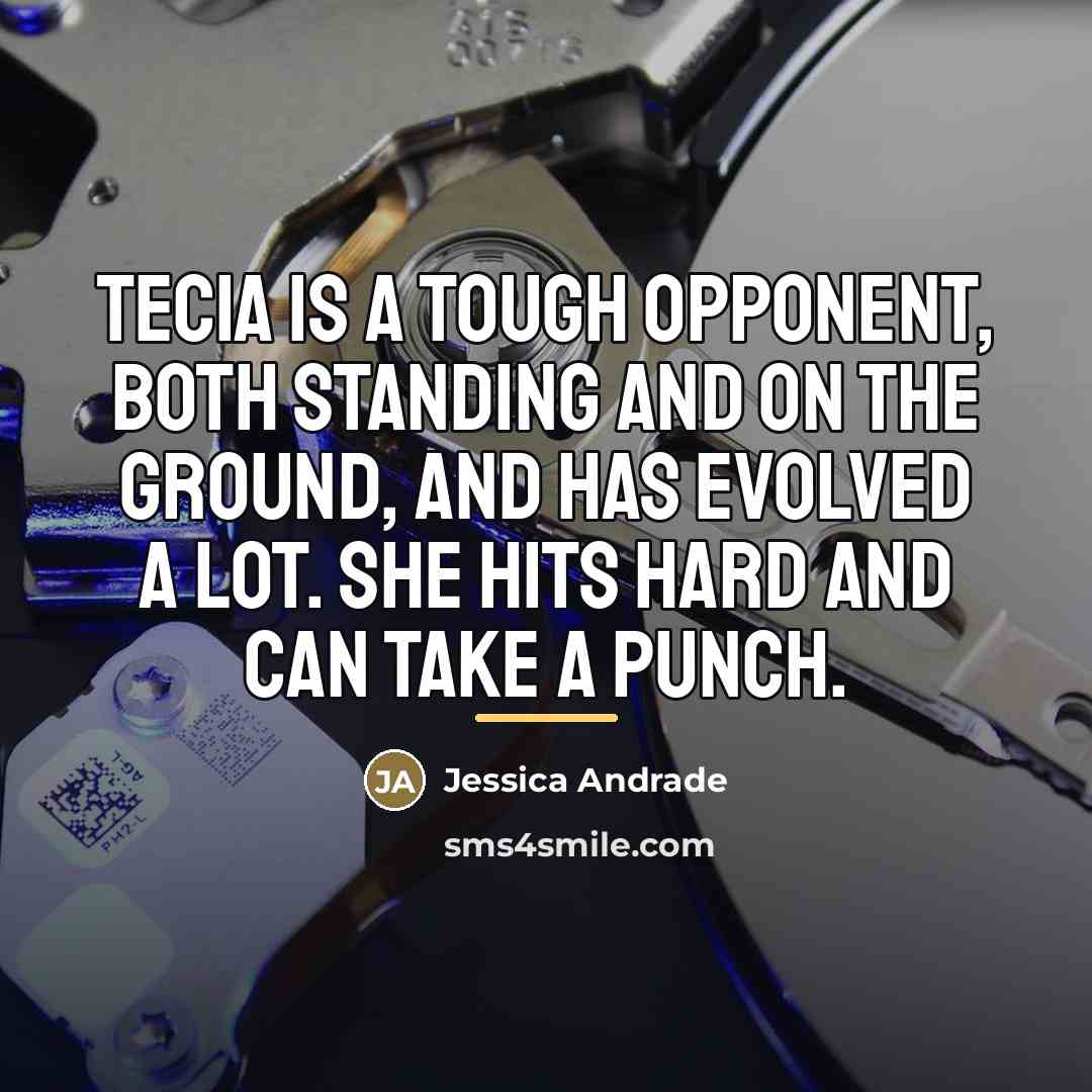 “Tecia is a tough opponent, both standing and on the…” quote by Jessica Andrade