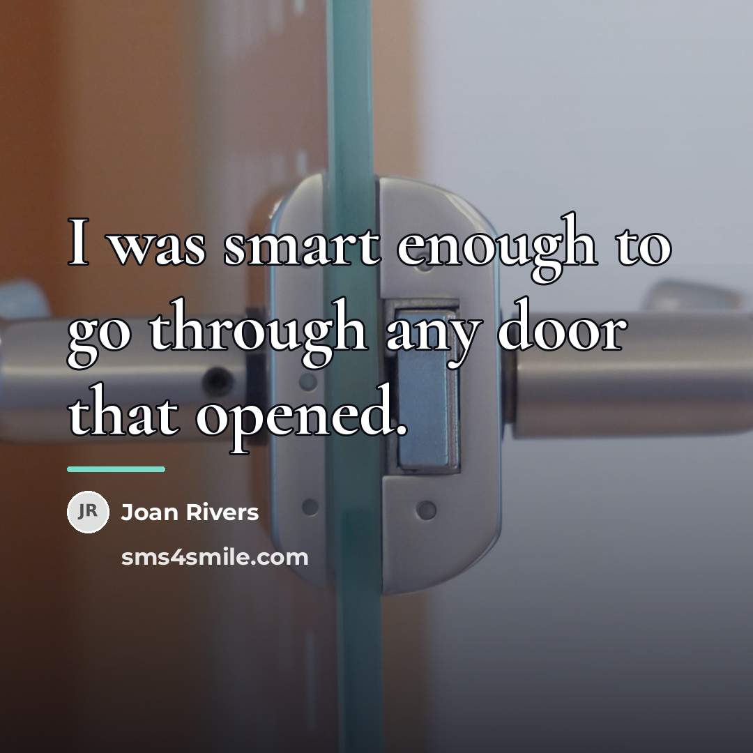 “I was smart enough to go through any door that…” quote by Joan Rivers