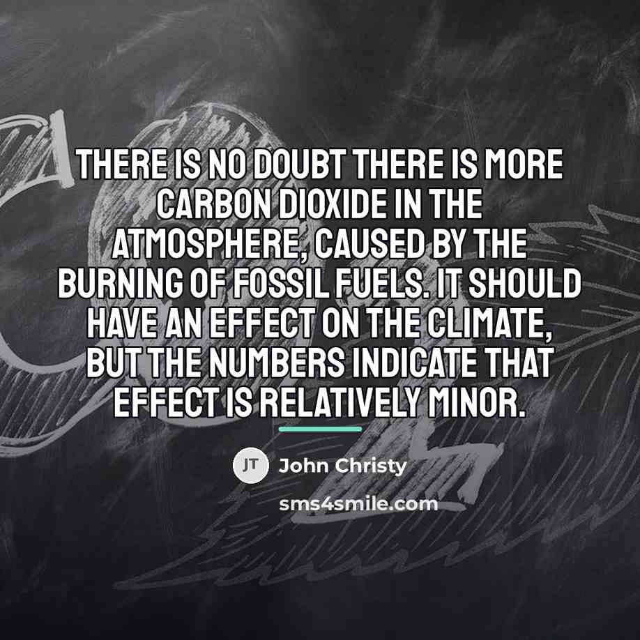 “There is no doubt there is more carbon dioxide in…” quote by John Christy