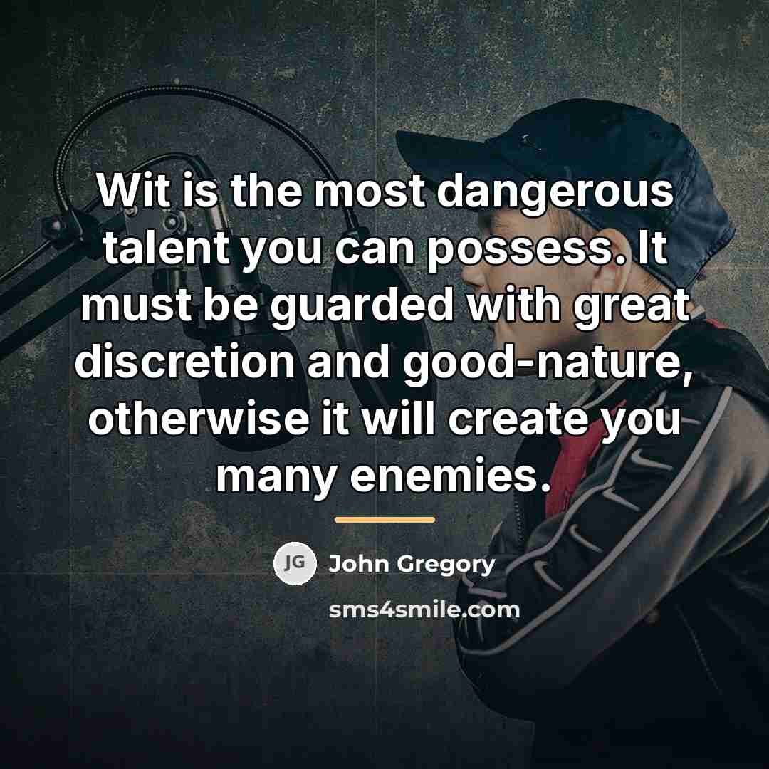 “Wit is the most dangerous talent you can possess. It…” quote by John Gregory
