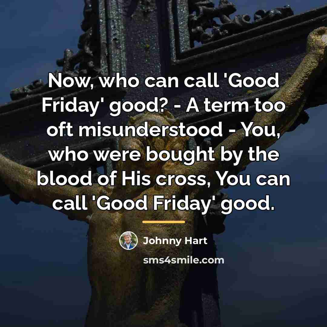 “Now, who can call 'Good Friday' good? - A term…” quote by Johnny Hart