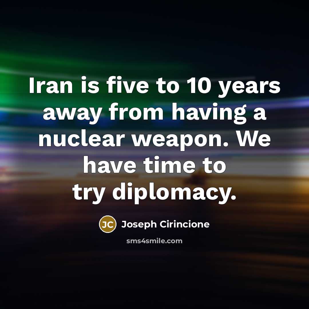 “Iran is five to 10 years away from having a…” quote by Joseph Cirincione