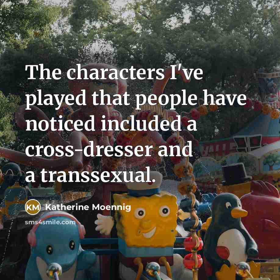“The characters I've played that people have noticed included a…” quote by Katherine Moennig