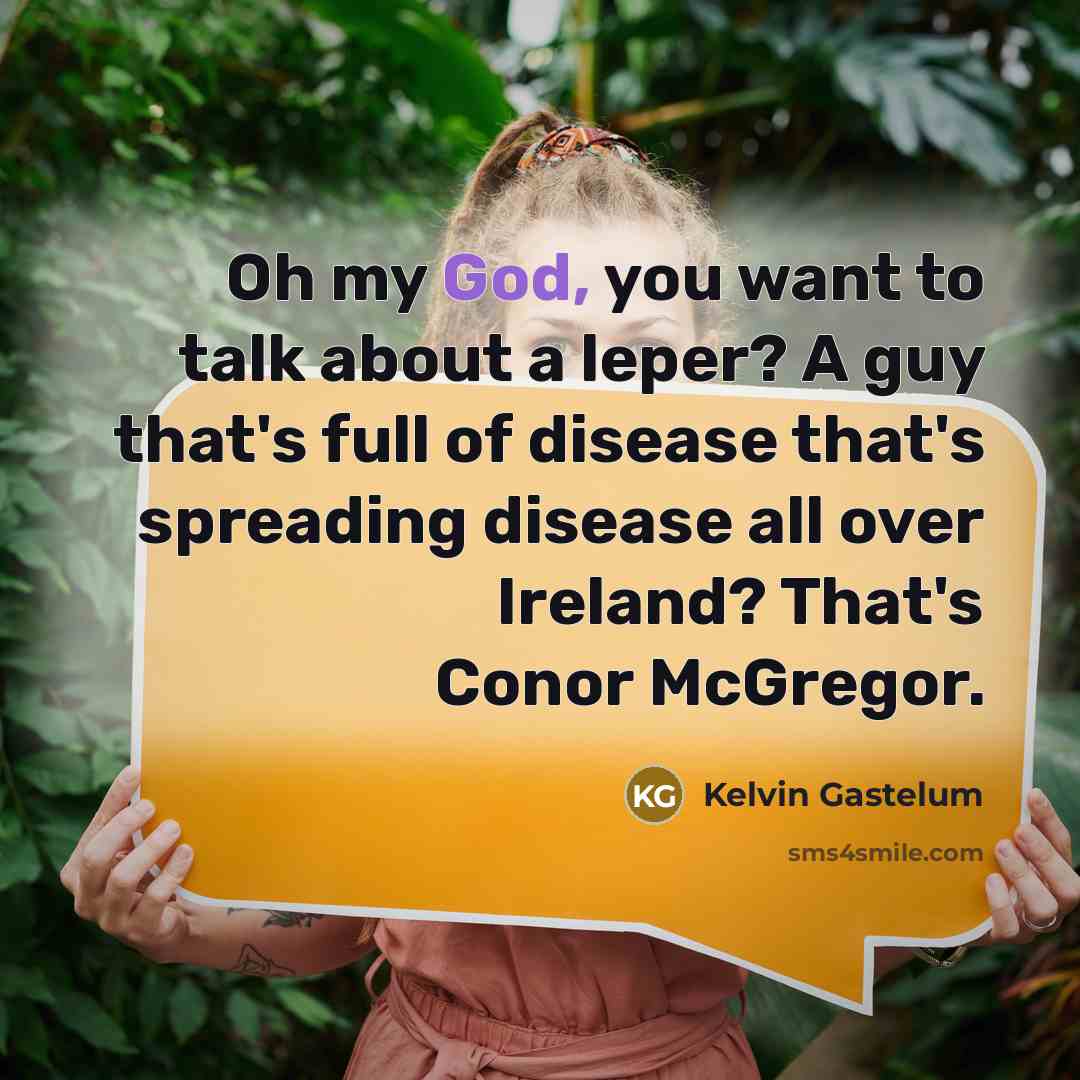 “Oh my God, you want to talk about a leper?…” quote by Kelvin Gastelum
