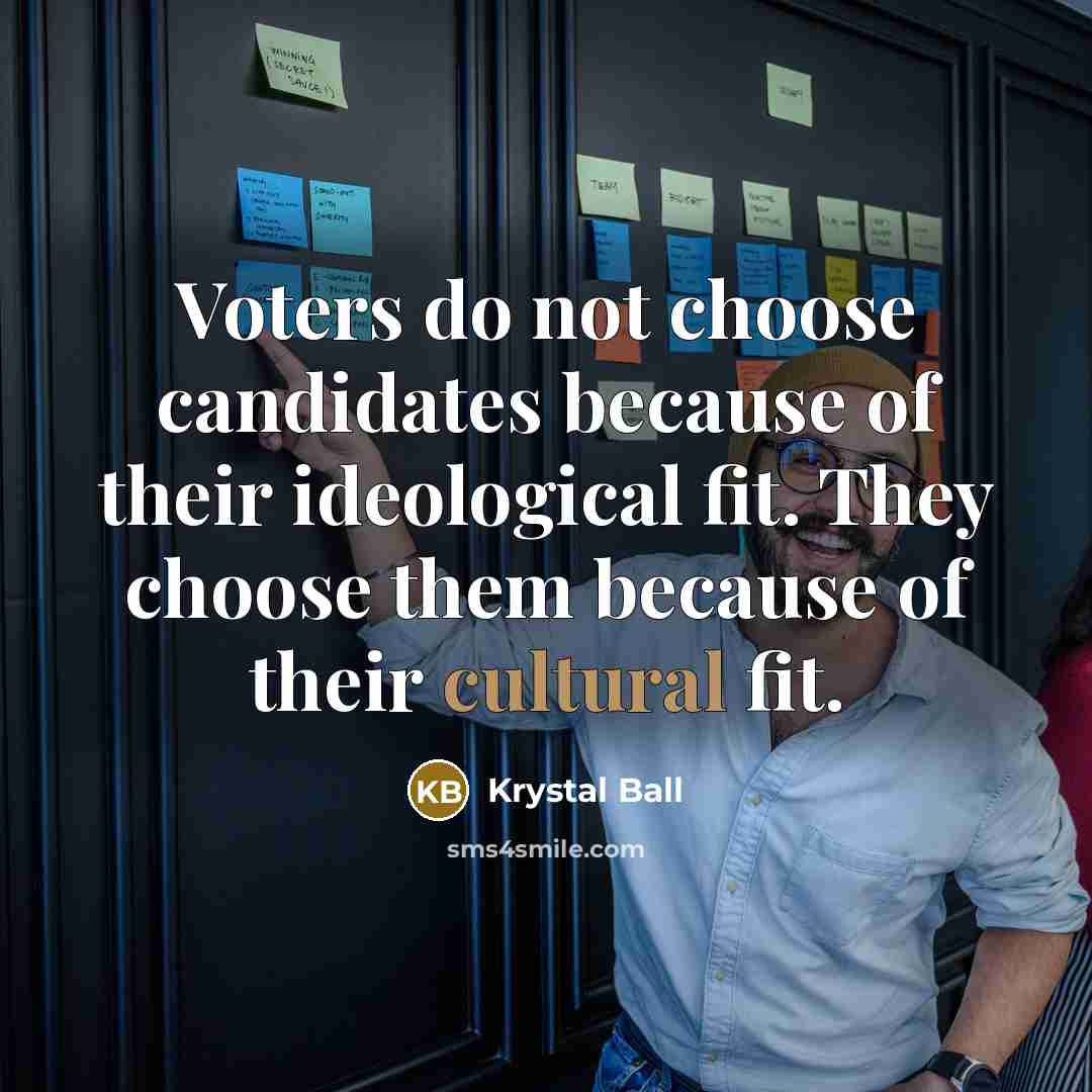 “Voters do not choose candidates because of their ideological fit.…” quote by Krystal Ball