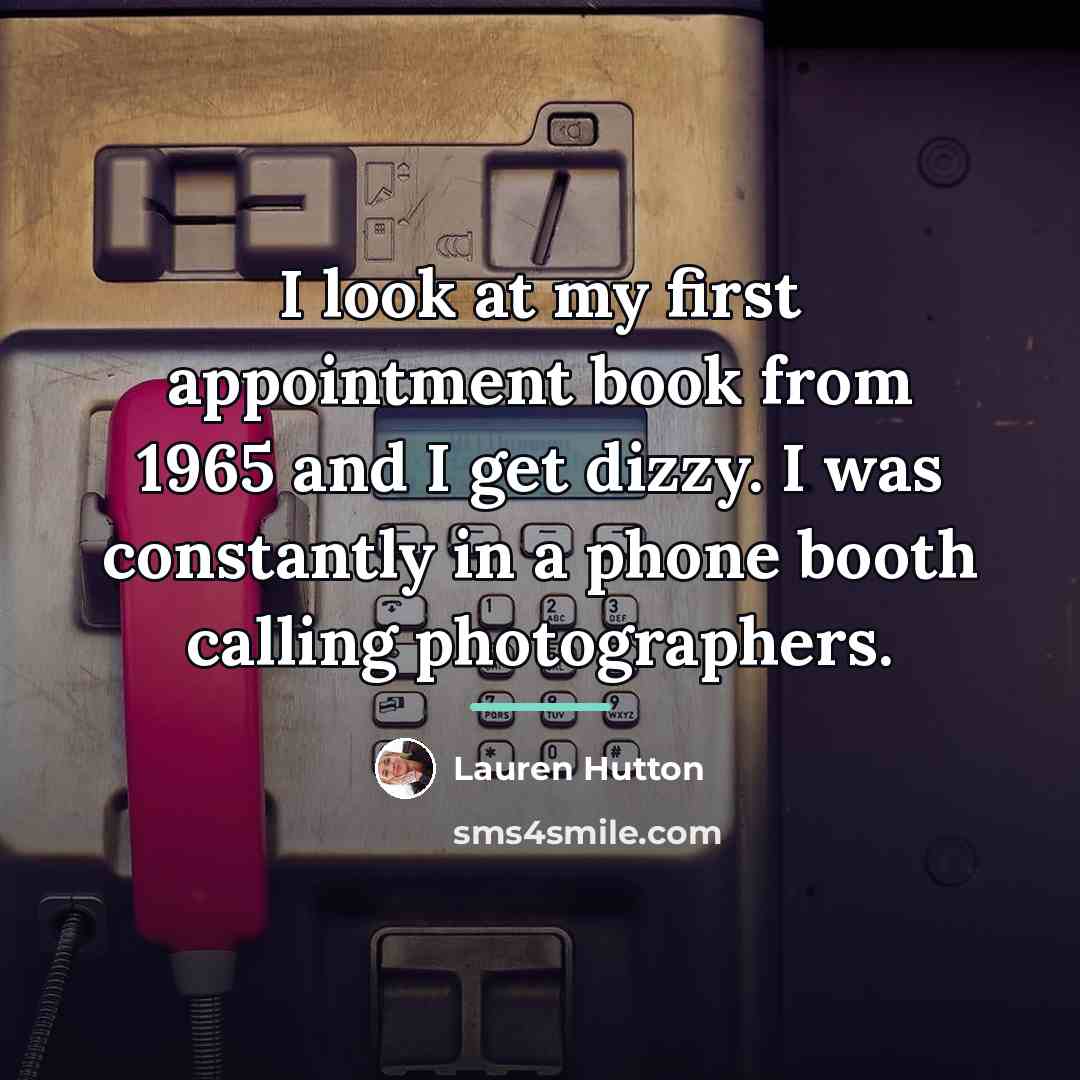 “I look at my first appointment book from 1965 and…” quote by Lauren Hutton