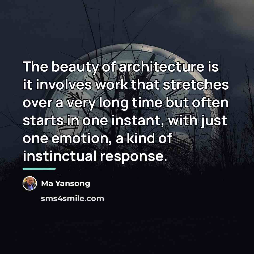 “The beauty of architecture is it involves work that stretches…” quote by Ma Yansong