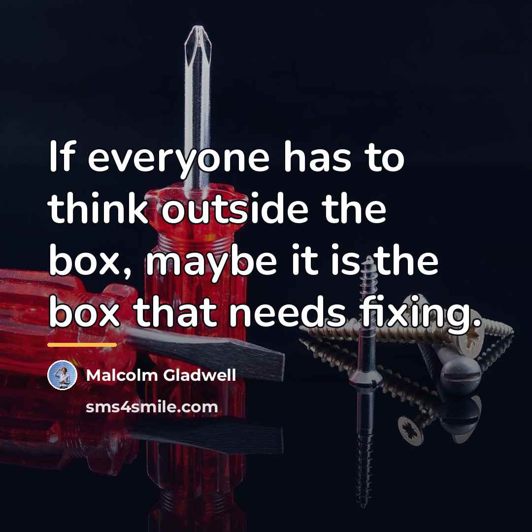 “If everyone has to think outside the box, maybe it…” quote by Malcolm Gladwell