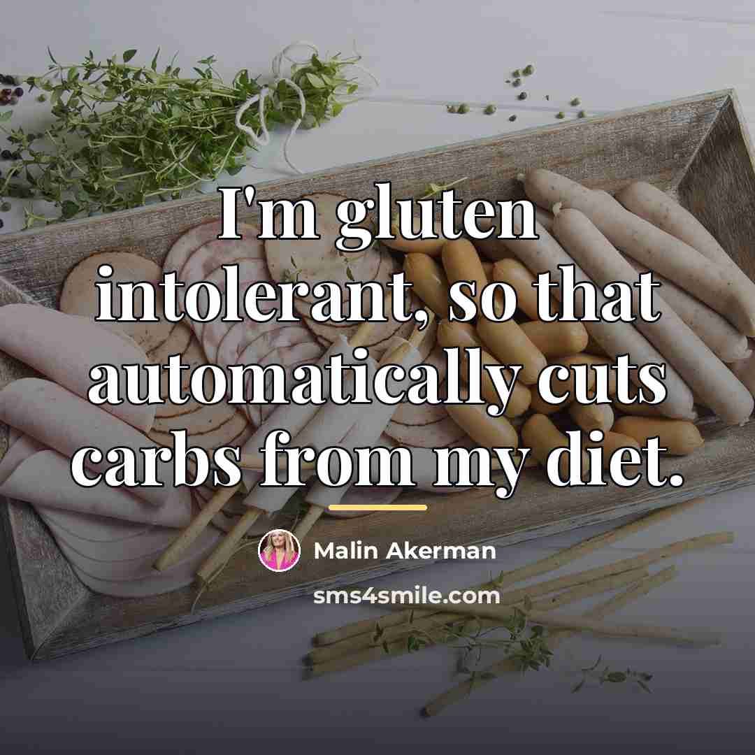 “I'm gluten intolerant, so that automatically cuts carbs from my…” quote by Malin Akerman