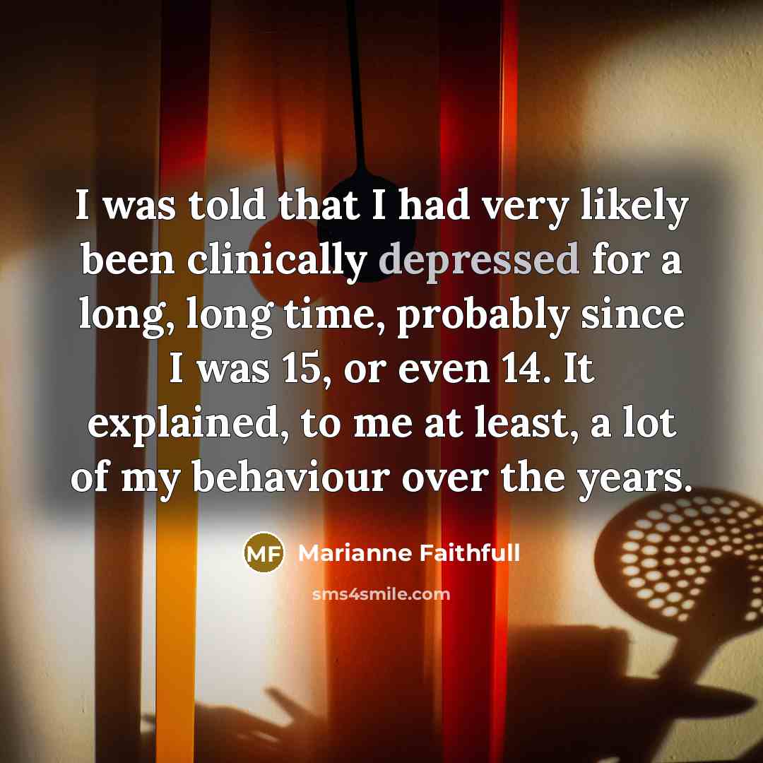 “I was told that I had very likely been clinically…” quote by Marianne Faithfull