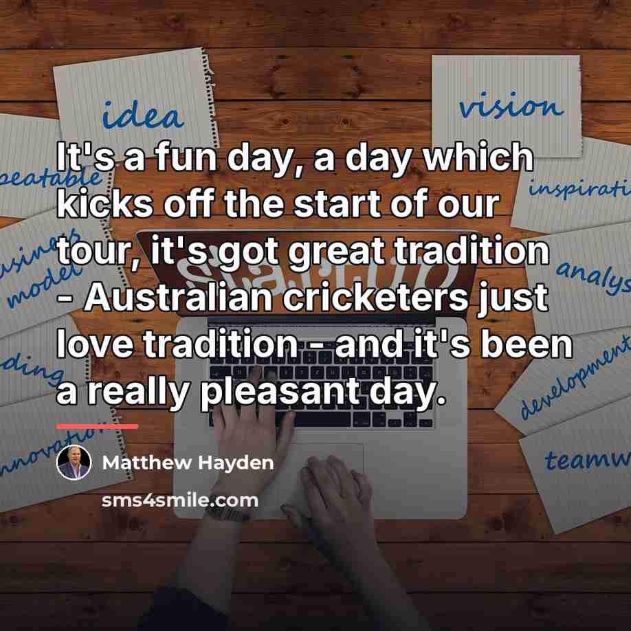 “It's a fun day, a day which kicks off the…” quote by Matthew Hayden